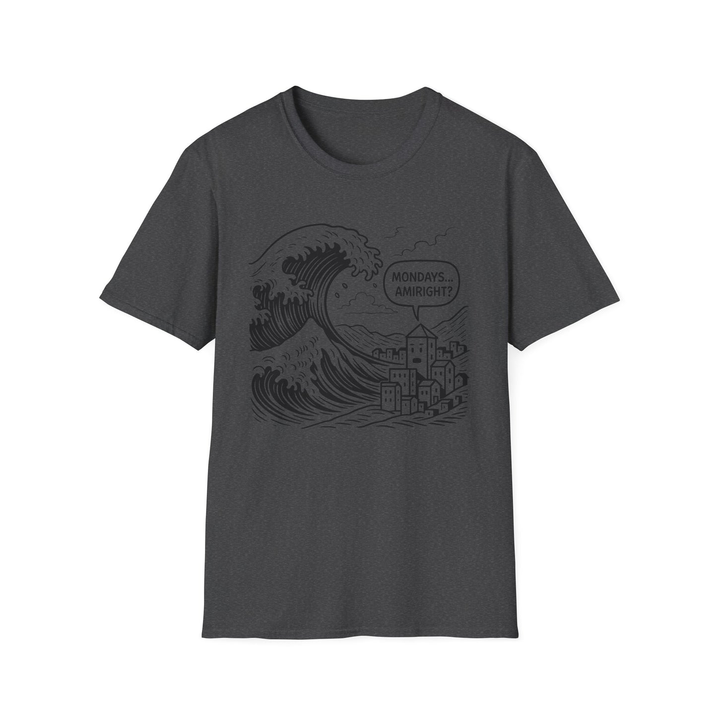 Mondays Amiright? - T Shirt