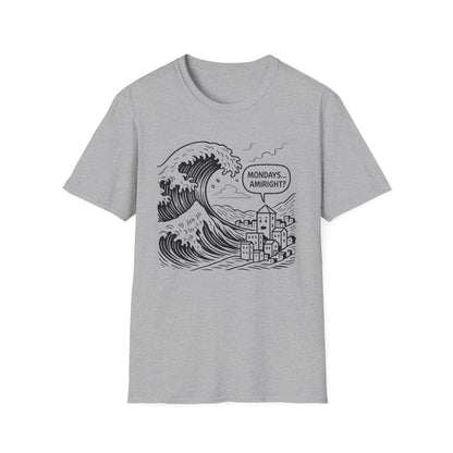 Mondays Amiright? - T Shirt