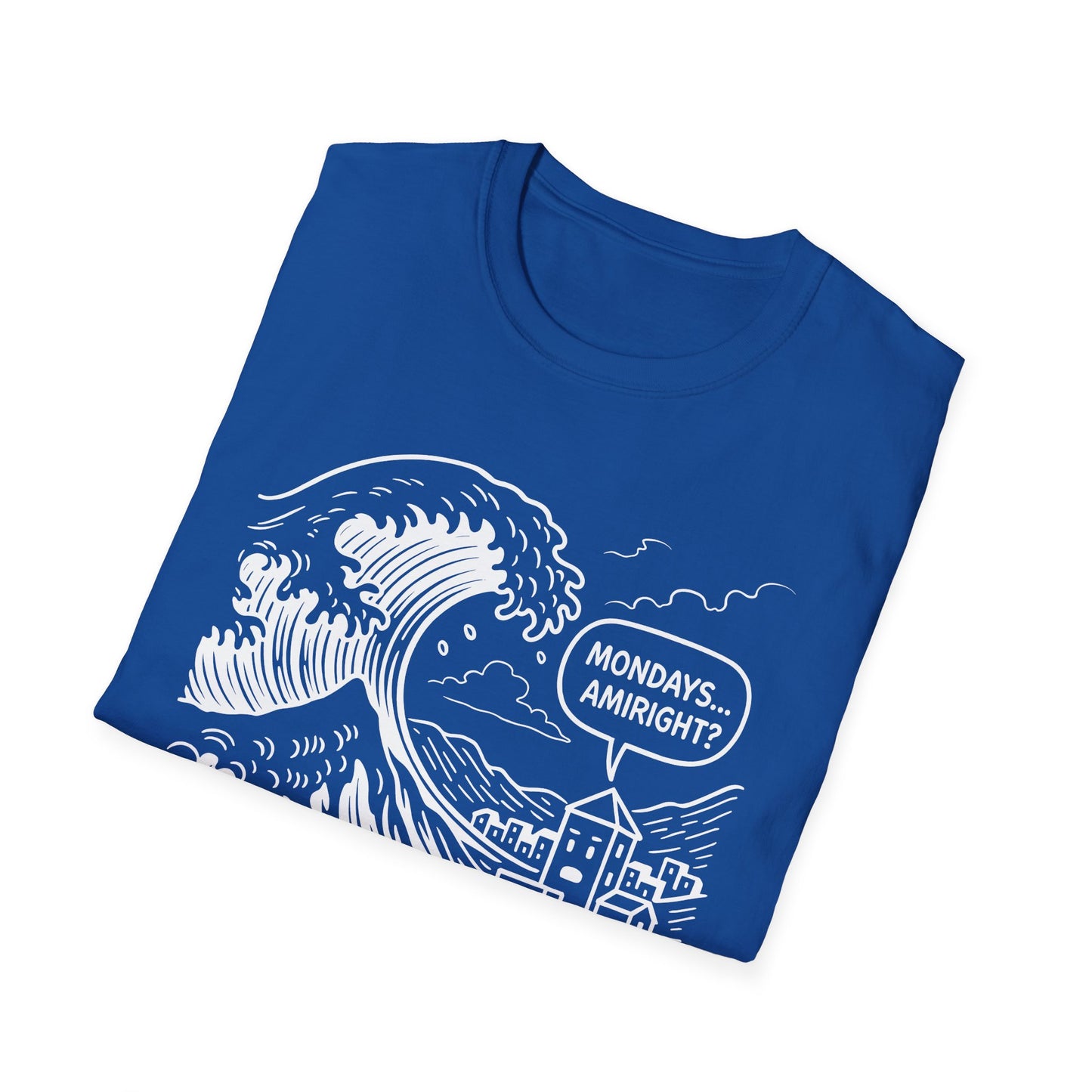 Mondays Amiright? - T Shirt