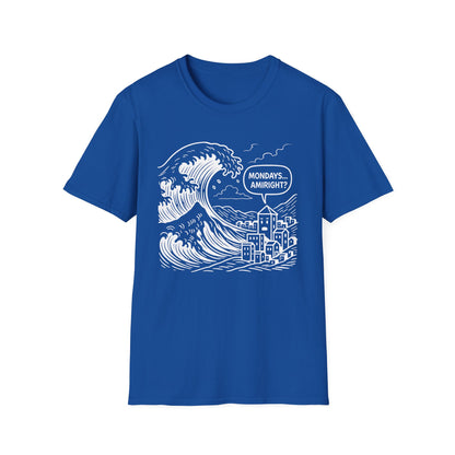 Mondays Amiright? - T Shirt