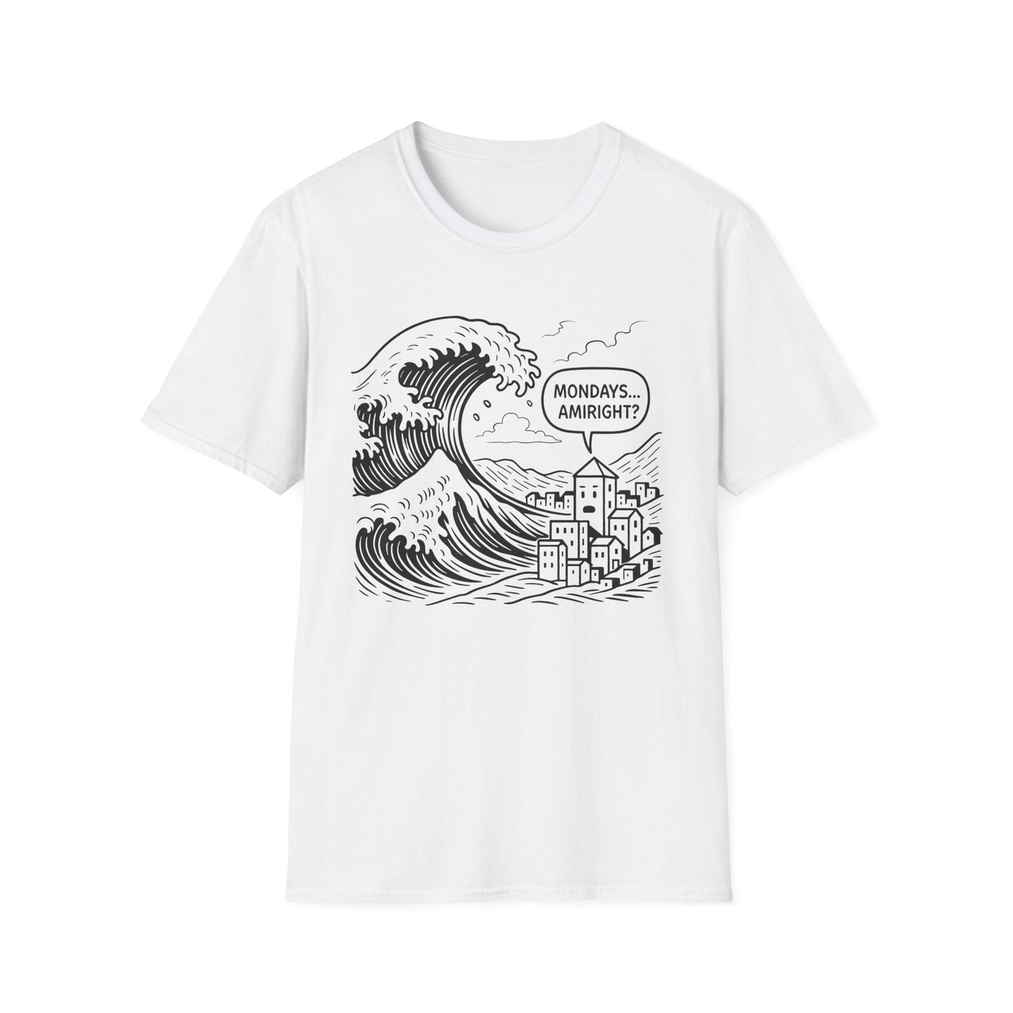 Mondays Amiright? - T Shirt