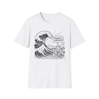 Mondays Amiright? - T Shirt