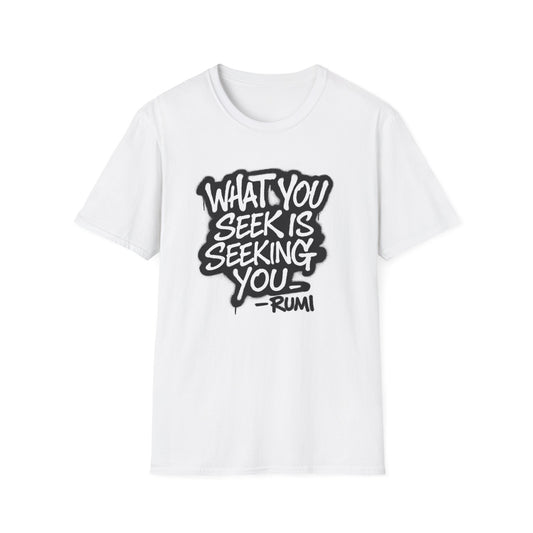 What You Seek - Rumi - T-Shirt