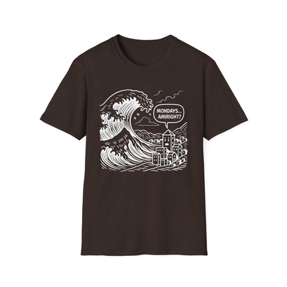 Mondays Amiright? - T Shirt