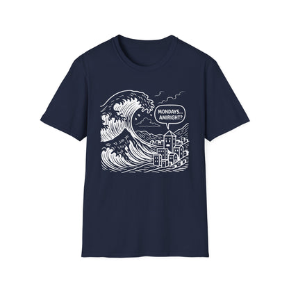 Mondays Amiright? - T Shirt