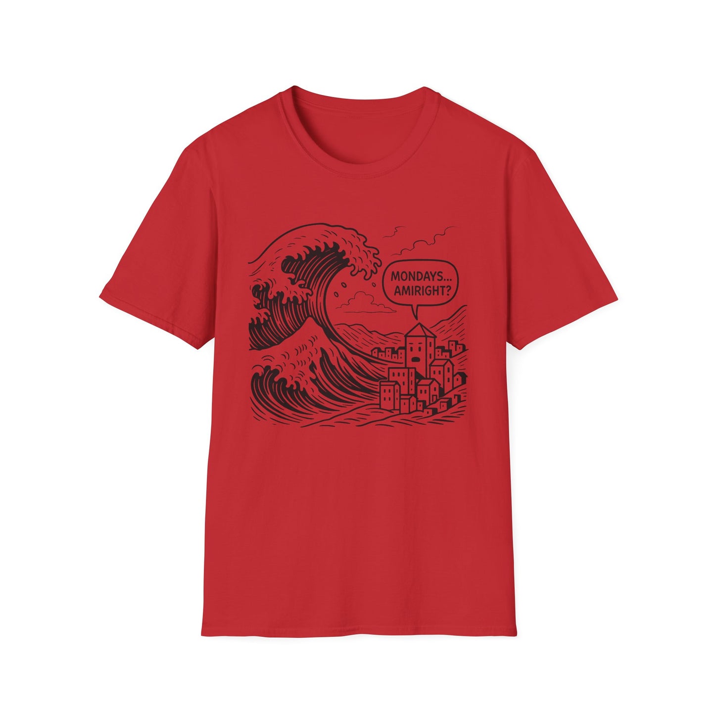 Mondays Amiright? - T Shirt