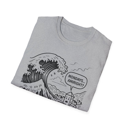 Mondays Amiright? - T Shirt