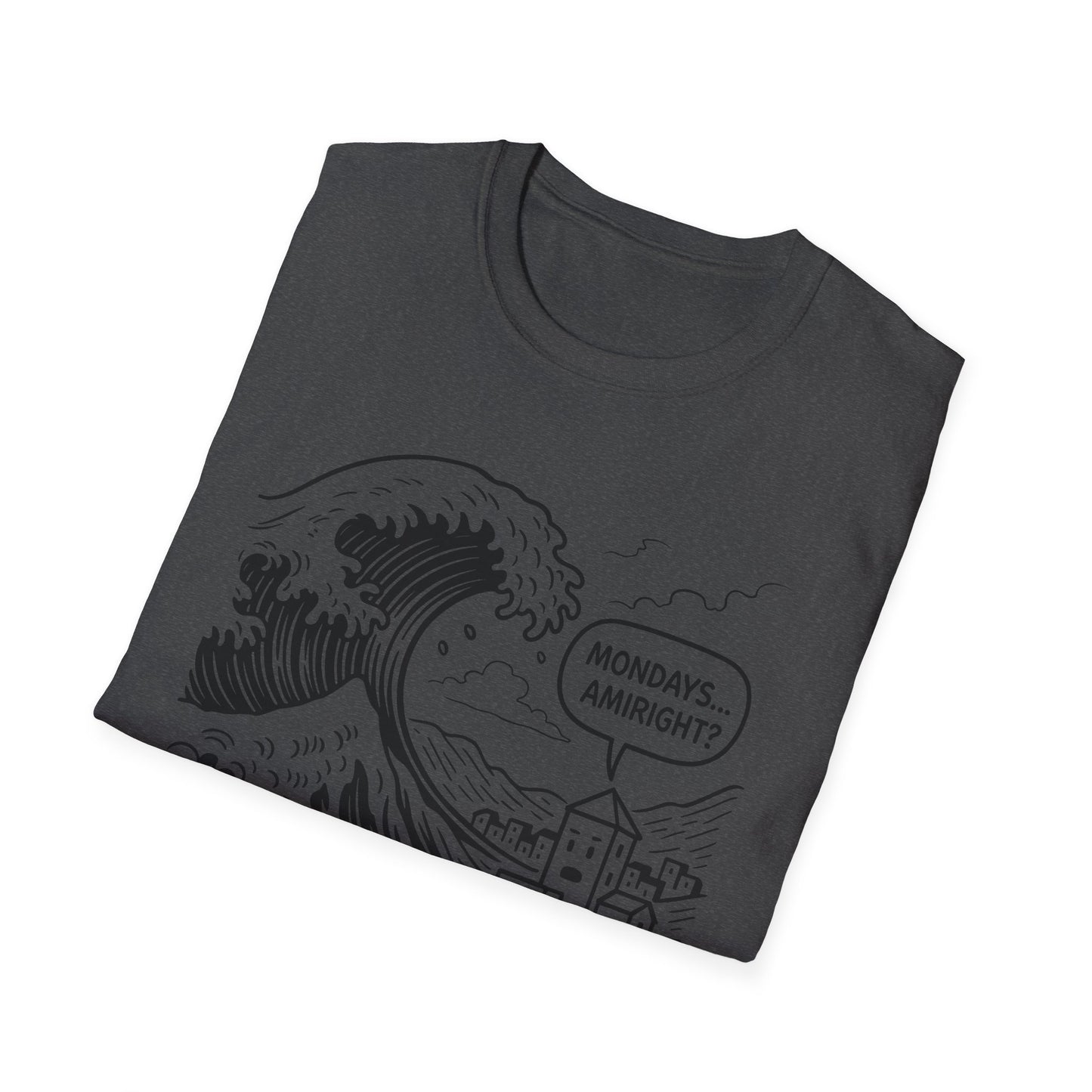 Mondays Amiright? - T Shirt