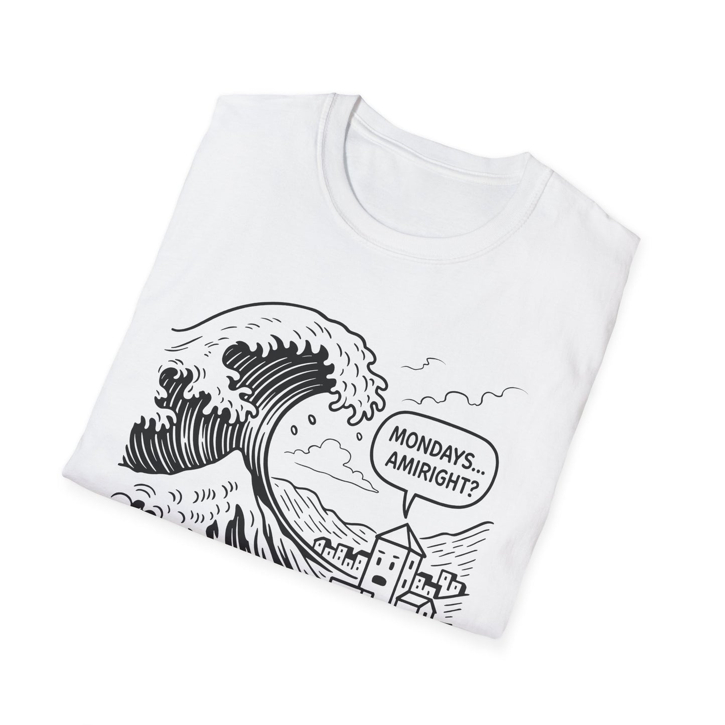 Mondays Amiright? - T Shirt
