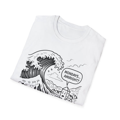 Mondays Amiright? - T Shirt