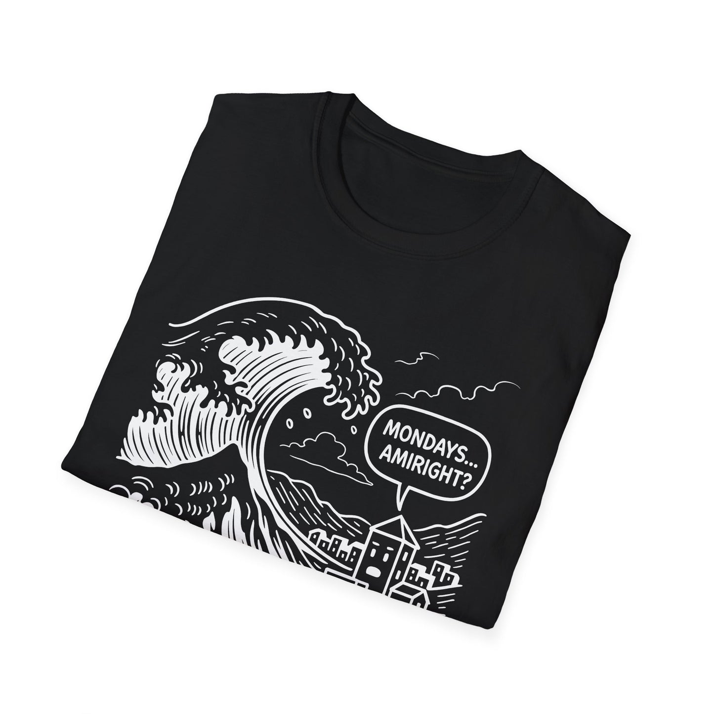 Mondays Amiright? - T Shirt